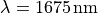 \lambda=1675\mathrm{\nm}