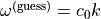 \omega^{\mathrm{(guess)}}=c_0 k
