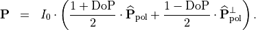 \begin{eqnarray*}
\TField{P} & = &  I_0 \cdot \left (
\frac{1+\mathrm{DoP}}{2} \cdot \widehat{\TField{P}}_{\mathrm{pol}}+
\frac{1-\mathrm{DoP}}{2} \cdot \widehat{\TField{P}}^{\perp}_{\mathrm{pol}} \right ).
\end{eqnarray*}