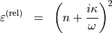 \begin{eqnarray*}
\TField{\varepsilon}^{(\mathrm{rel})} & = & \left( n+\frac{i\kappa}{\omega} \right)^2
\end{eqnarray*}