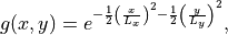 \begin{eqnarray*}
g(x,y) = e^{-\frac{1}{2}  \left( \frac{x}{L_x} \right )^2 -\frac{1}{2} \left( \frac{y}{L_y} \right )^2  },
\end{eqnarray*}