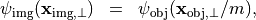 \begin{eqnarray*}
\psi_{\mathrm{img}}(\pvec{x}_{\mathrm{img}, \perp}) & = &
\psi_{\mathrm{obj}}(\pvec{x}_{\mathrm{obj}, \perp}/m),
\end{eqnarray*}